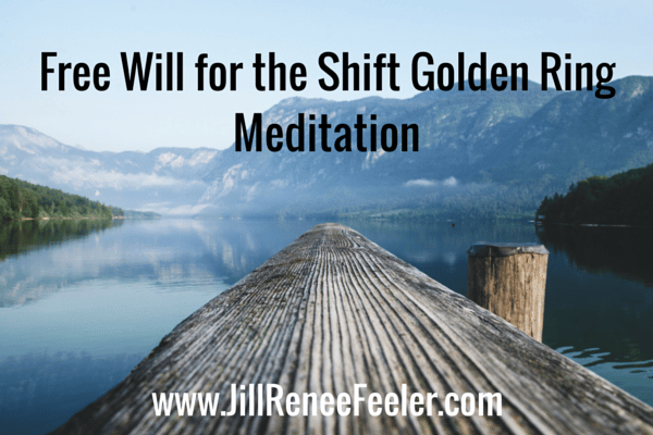 Free Will for the Shift Golden Ring Meditation