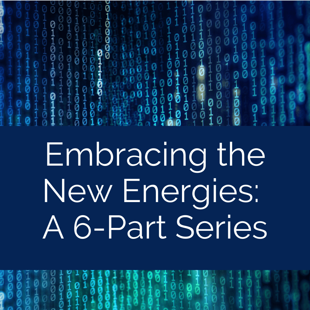 Embracing the New Energies 6 part Series